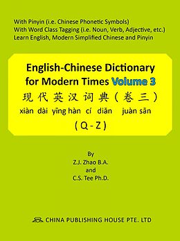 eBook (epub) English-Chinese Dictionary for Modern Times Volume 3 (Q-Z) de Z.J. Zhao, C.S. Tee