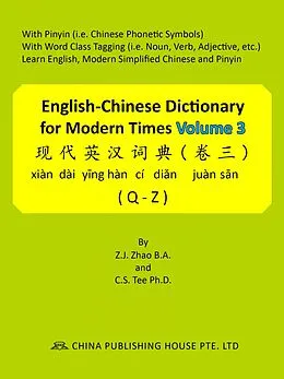 E-Book (epub) English-Chinese Dictionary for Modern Times Volume 3 (Q-Z) von Z.J. Zhao, C.S. Tee
