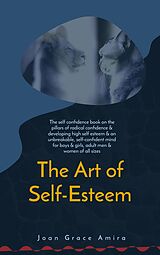 E-Book (epub) The Art of Self-Esteem von Joan Grace Amira