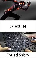 E-Book (epub) E-Textiles von Fouad Sabry