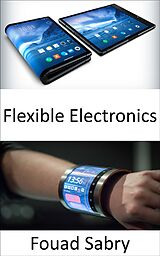 eBook (epub) Flexible Electronics de Fouad Sabry