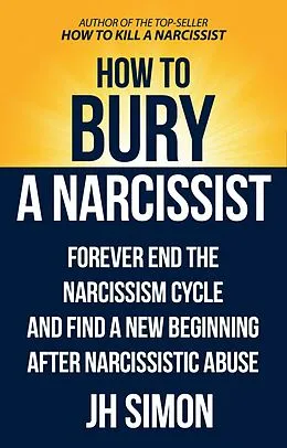 E-Book (epub) How To Bury A Narcissist von J.H. Simon
