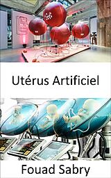 eBook (epub) Utérus Artificiel de Fouad Sabry