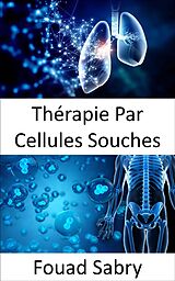 eBook (epub) Thérapie Par Cellules Souches de Fouad Sabry