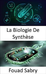 eBook (epub) La Biologie De Synthèse de Fouad Sabry