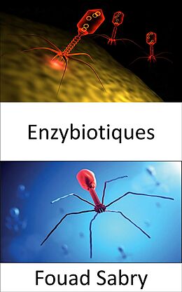 eBook (epub) Enzybiotiques de Fouad Sabry