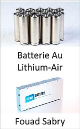 E-Book (epub) Batterie Au Lithium-Air von Fouad Sabry