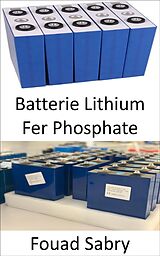 eBook (epub) Batterie Lithium Fer Phosphate de Fouad Sabry