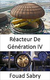 E-Book (epub) Réacteur De Génération IV von Fouad Sabry
