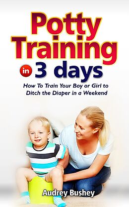 E-Book (epub) Potty Training In 3 Days von Audrey Bushey