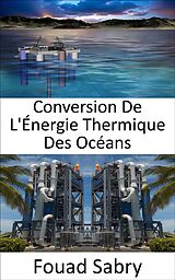 eBook (epub) Conversion De L'Énergie Thermique Des Océans de Fouad Sabry