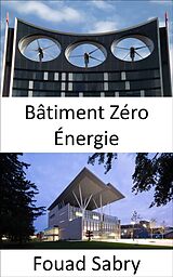 eBook (epub) Bâtiment Zéro Énergie de Fouad Sabry