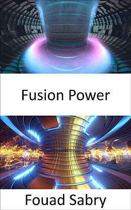 E-Book (epub) Fusion Power von Fouad Sabry