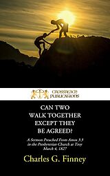 eBook (epub) Can Two Walk Together Except They Be Agreed? de Charles G. Finney