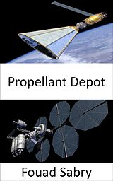 eBook (epub) Propellant Depot de Fouad Sabry