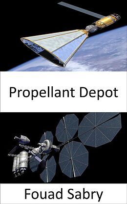 eBook (epub) Propellant Depot de Fouad Sabry