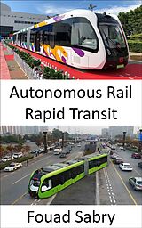 eBook (epub) Autonomous Rail Rapid Transit de Fouad Sabry