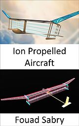 eBook (epub) Ion Propelled Aircraft de Fouad Sabry