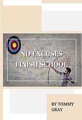 E-Book (epub) No Excuses. Finish School von Tommy Gray