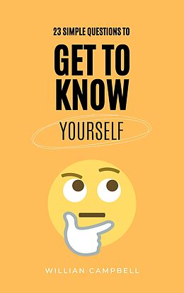 E-Book (epub) 23 Simple Questions to Get To Know Yourself von Willian Campbell