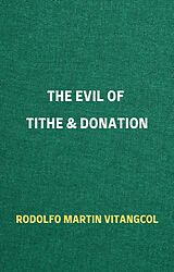 eBook (epub) The Evil of Tithe &amp; Donation de Rodolfo Martin Vitangcol