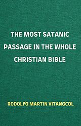 eBook (epub) The Most Satanic Passage in the Whole Christian Bible de Rodolfo Martin Vitangcol