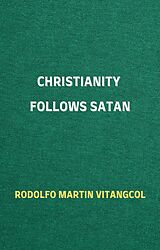 eBook (epub) Christianity Follows Satan de Rodolfo Martin Vitangcol