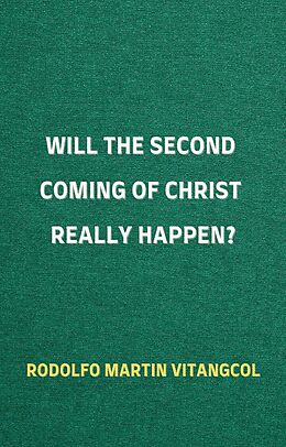 eBook (epub) Will the Second Coming of Christ Really Happen? de Rodolfo Martin Vitangcol