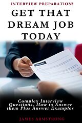 E-Book (epub) Get That Dream Job Today von James Armstrong