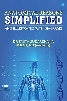 eBook (epub) Anatomical Reasons Simplified and Illustrated with Diagrams de Dr Smita Sudarshana