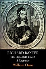 eBook (epub) Richard Baxter His Life and Times: A Biography de Richard Baxter