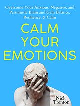 eBook (epub) Calm Your Emotions de Nick Trenton