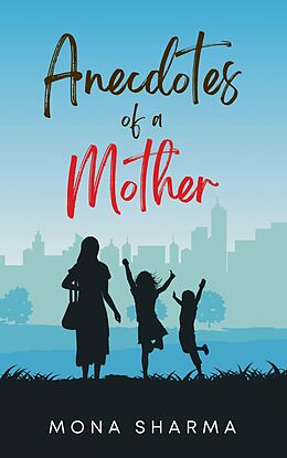 eBook (epub) Anecdotes of a Mother de Mona Sharma