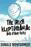E-Book (epub) The Irish Kleptomaniac and other Gems von Donald Montgomery