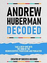 eBook (epub) Andrew Huberman Decoded de Success Decoded