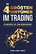 E-Book (epub) Die 4 größten Irrtümer im Trading von Wieland Arlt