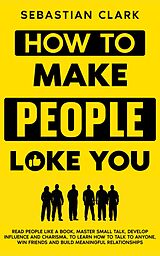 eBook (epub) How To Make People Like You de Sebastian Clark