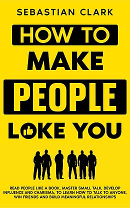 eBook (epub) How To Make People Like You de Sebastian Clark