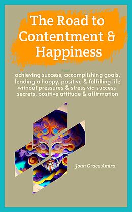 eBook (epub) The Road to Contentment &amp; Happiness de Joan Grace Amira