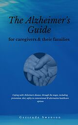 eBook (epub) The alzheimer's caregiver &amp; families guide de Gertrude Swanson