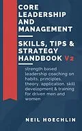 E-Book (epub) Core Leadership and Management Skills, Tips &amp; Strategy Handbook V2 von Neil Hoechlin