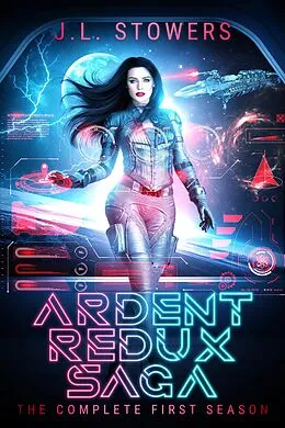 E-Book (epub) Ardent Redux Saga von J. L. Stowers