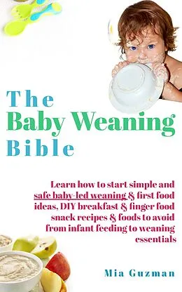 E-Book (epub) The Baby Weaning Bible von Mia Guzman