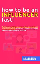 E-Book (epub) How to be an influencer FAST! von Irina Bristow