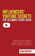 E-Book (epub) Influencers' Youtube Secrets - The Ultimate Guide Book von Irina Bristow