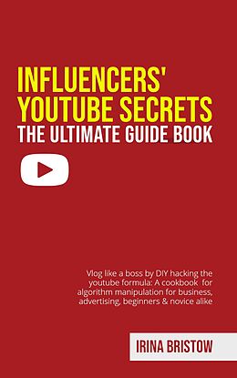 eBook (epub) Influencers' Youtube Secrets - The Ultimate Guide Book de Irina Bristow