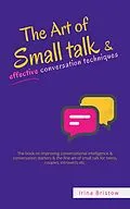 E-Book (epub) The Art Of Small Talk &amp; Effective Conversation Techniques von Irina Bristow