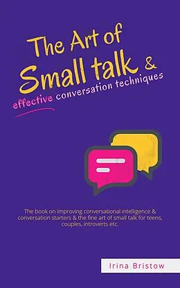 E-Book (epub) The Art Of Small Talk & Effective Conversation Techniques von Irina Bristow