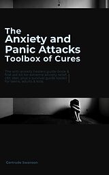 eBook (epub) The Anxiety and Panic Attacks Toolbox of Cures de Gertrude Swanson