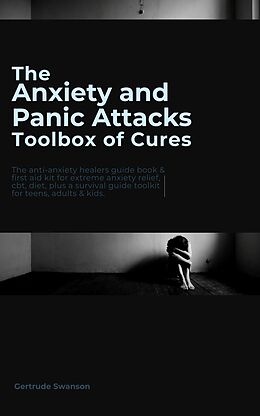 eBook (epub) The Anxiety and Panic Attacks Toolbox of Cures de Gertrude Swanson